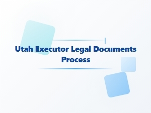 Utah Executor Legal Documents Process