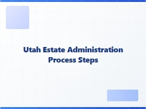 Utah Estate Administration Process Steps