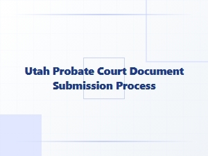 Utah Probate Court Document Submission Process