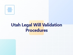 Utah Will Validation Process Explained